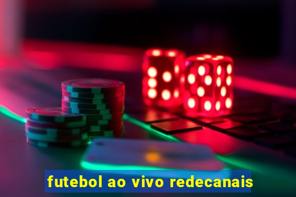 futebol ao vivo redecanais